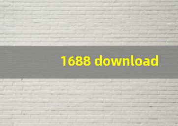 1688 download